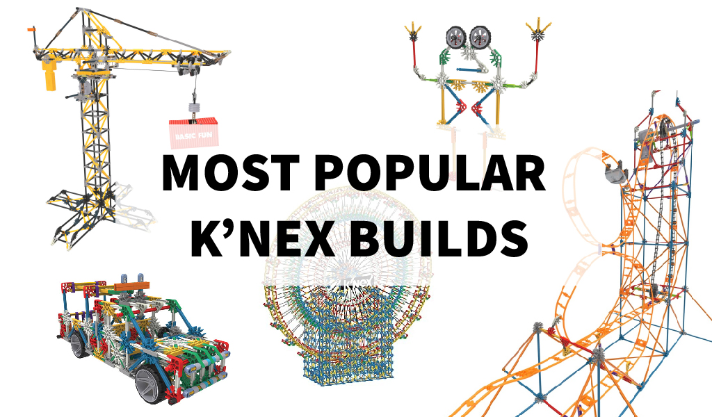 Most Popular K’Nex Builds